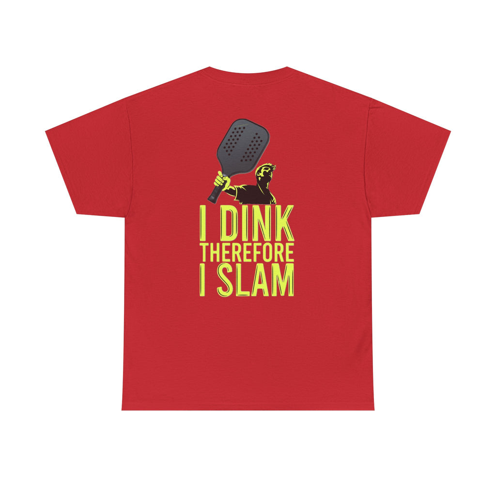 Pickleball T‑Shirt – “I Dink Therefore I Slam” Graphic Tee