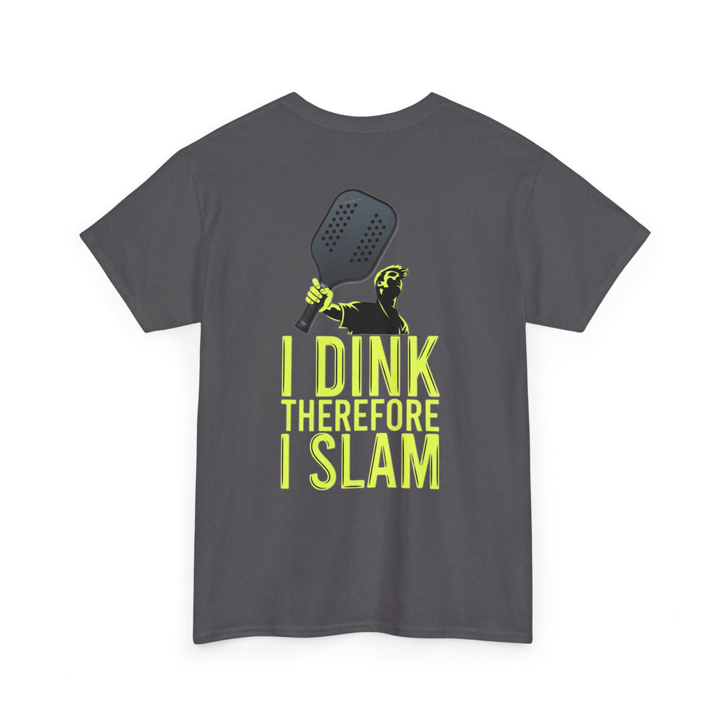 Pickleball T‑Shirt – “I Dink Therefore I Slam” Graphic Tee