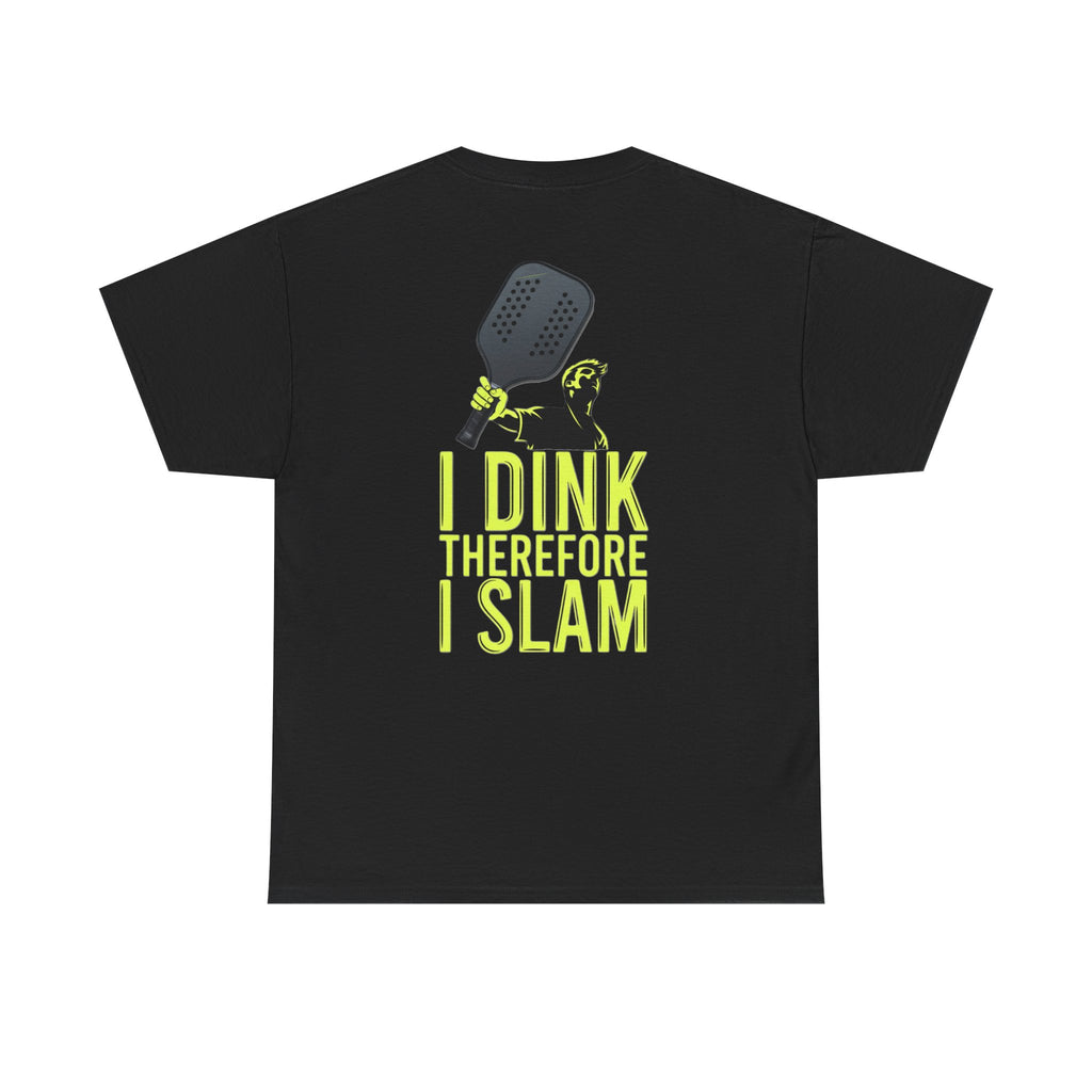Pickleball T‑Shirt – “I Dink Therefore I Slam” Graphic Tee