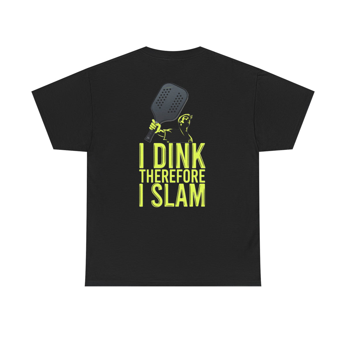 Pickleball T‑Shirt – “I Dink Therefore I Slam” Graphic Tee