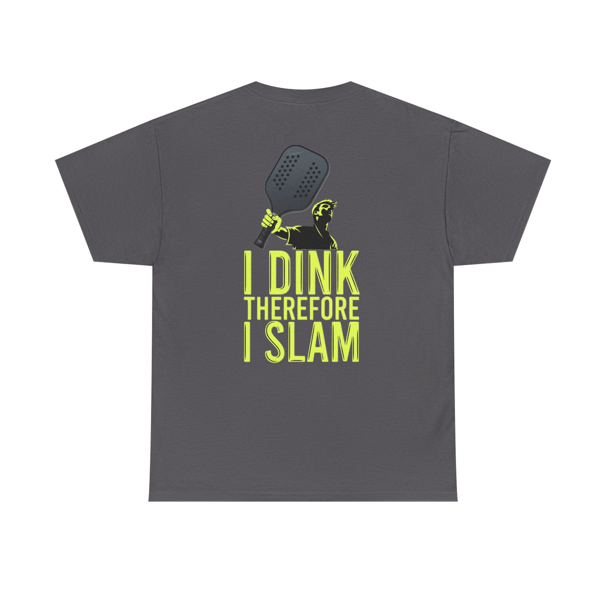 Pickleball T‑Shirt – “I Dink Therefore I Slam” Graphic Tee